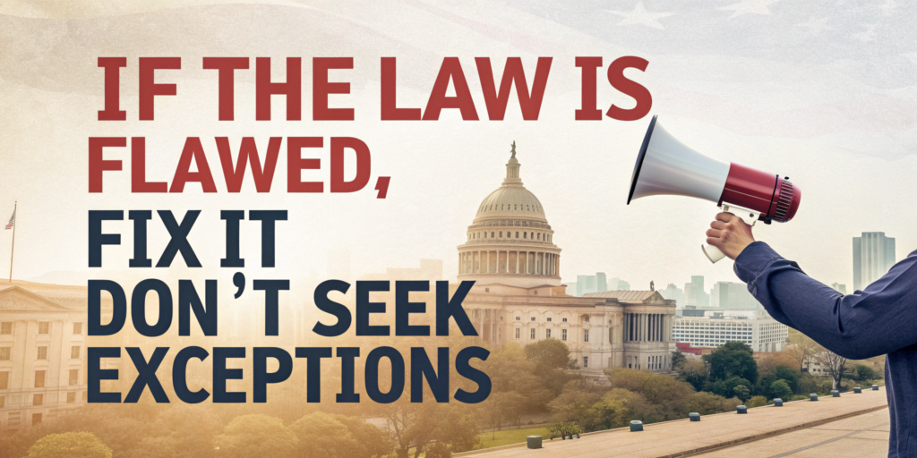 If the Law is Flawed, Fix It—Don’t Seek Exceptions